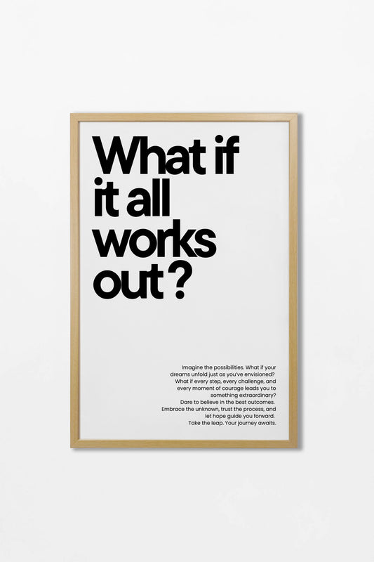 What if it all works out?