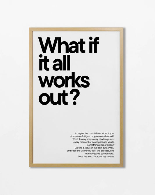 What if it all works out?